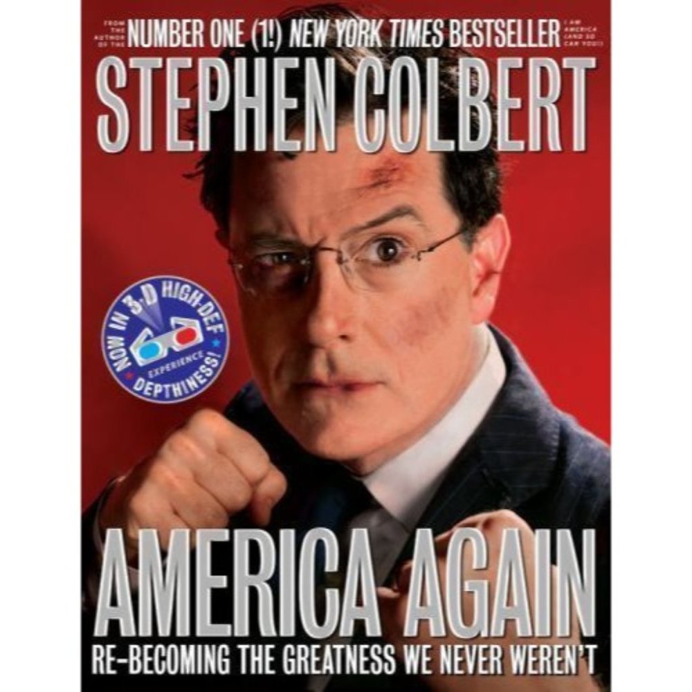America Again: Re-Becoming the Greatness We Never Weren't by Stephen Colbert